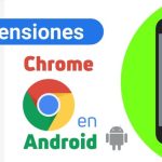 ¿Dónde se esconden las extensiones de Chrome en Android? ¡Descubre cómo acceder a ellas!